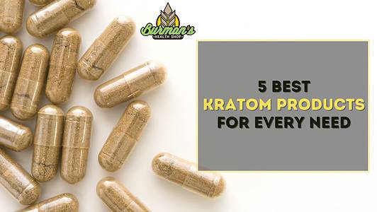 5 Best Kratom Products for Every Need