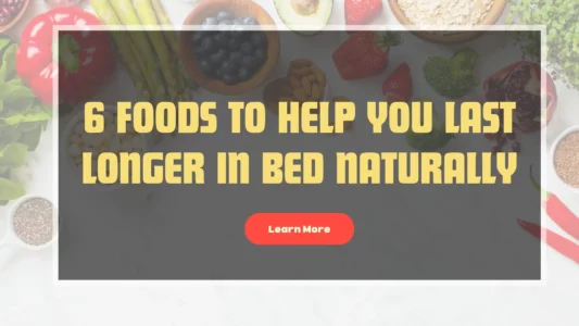 6 Foods to Help You Last Longer in Bed Naturally